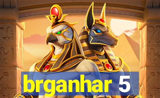 brganhar 5